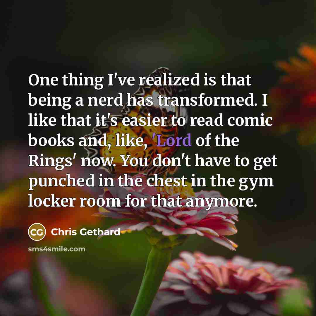“One thing I've realized is that being a nerd has…” quote by Chris Gethard