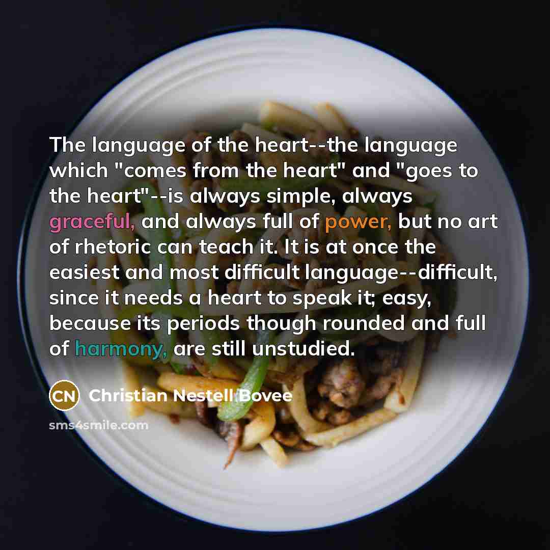 “The language of the heart--the language which "comes from the…” quote by Christian Nestell Bovee