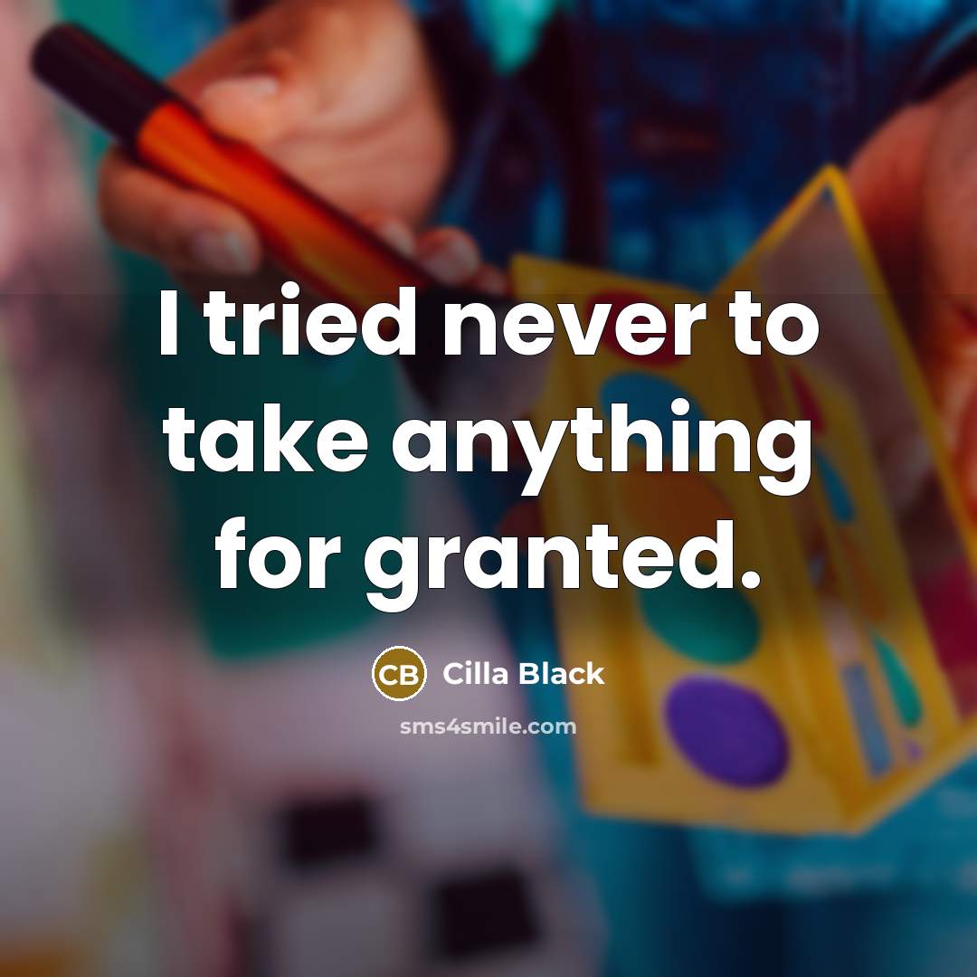 “I tried never to take anything for granted.…” quote by Cilla Black