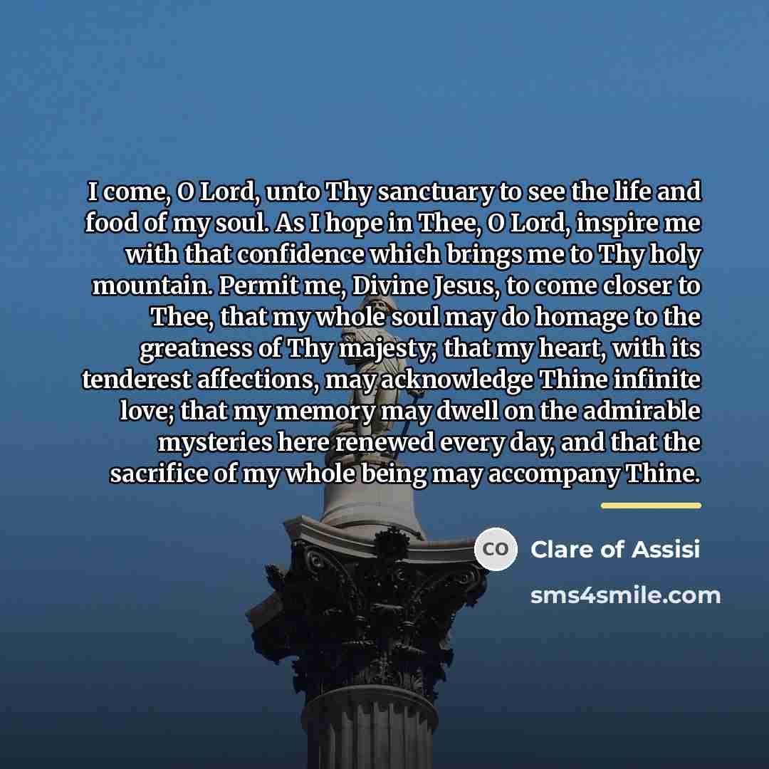 “I come, O Lord, unto Thy sanctuary to see the…” quote by Clare of Assisi