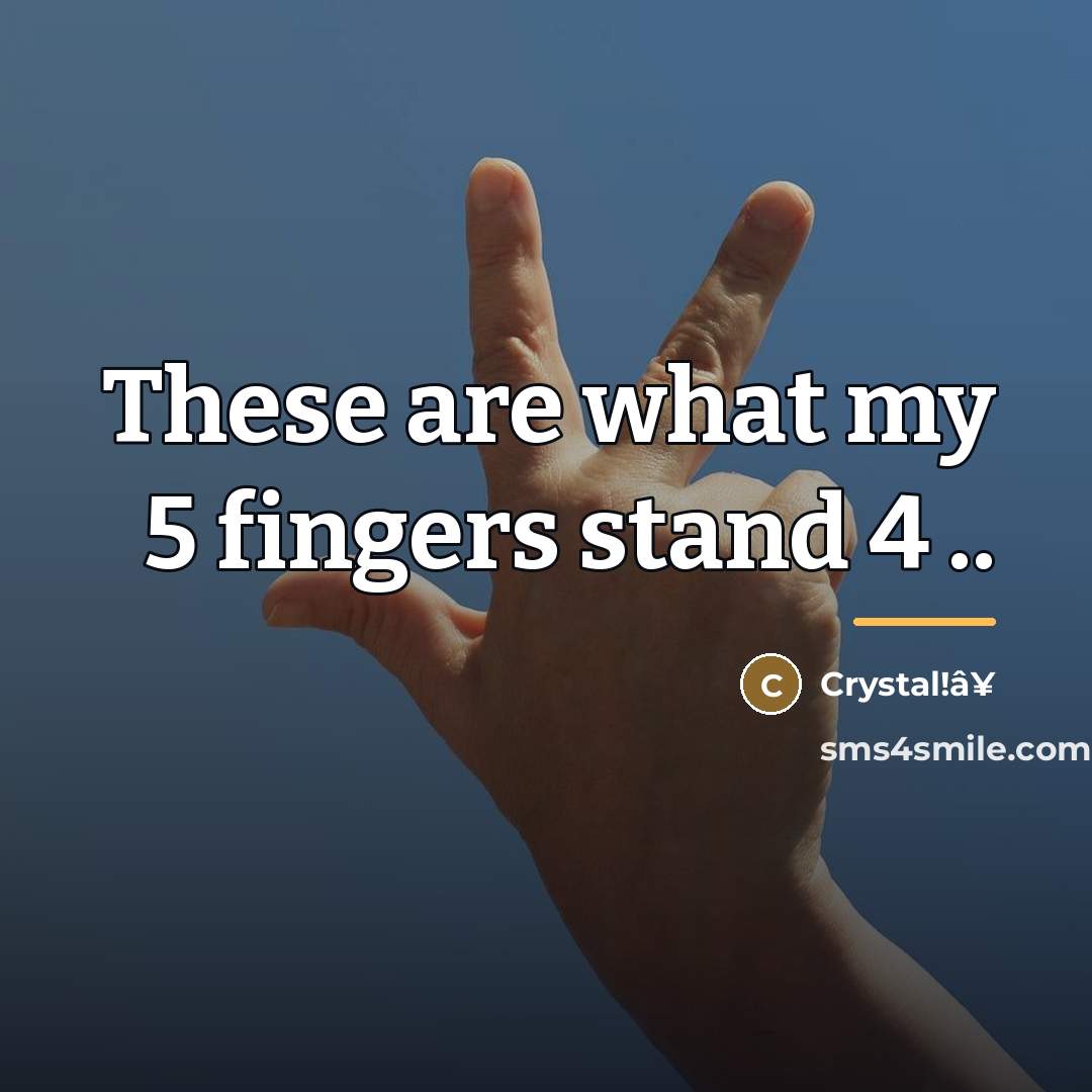 “These are what my 5 fingers stand 4 ..…” quote by Crystal!â¥