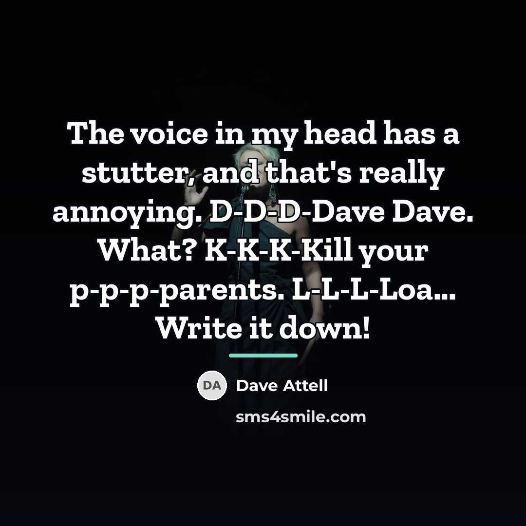“The voice in my head has a stutter, and that's…” quote by Dave Attell
