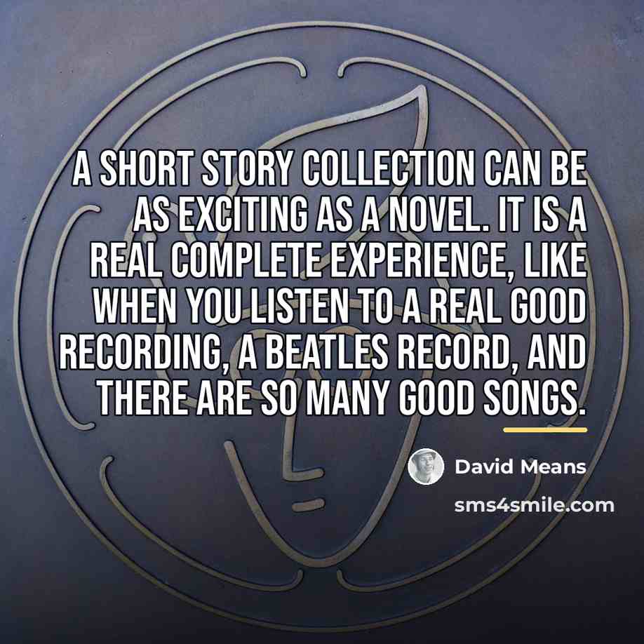 “A short story collection can be as exciting as a…” quote by David Means