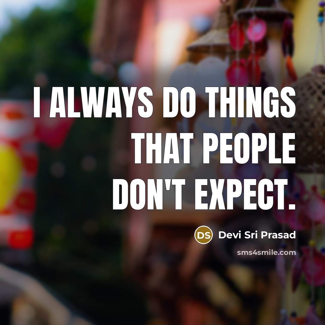 “I always do things that people don't expect.…” quote by Devi Sri Prasad