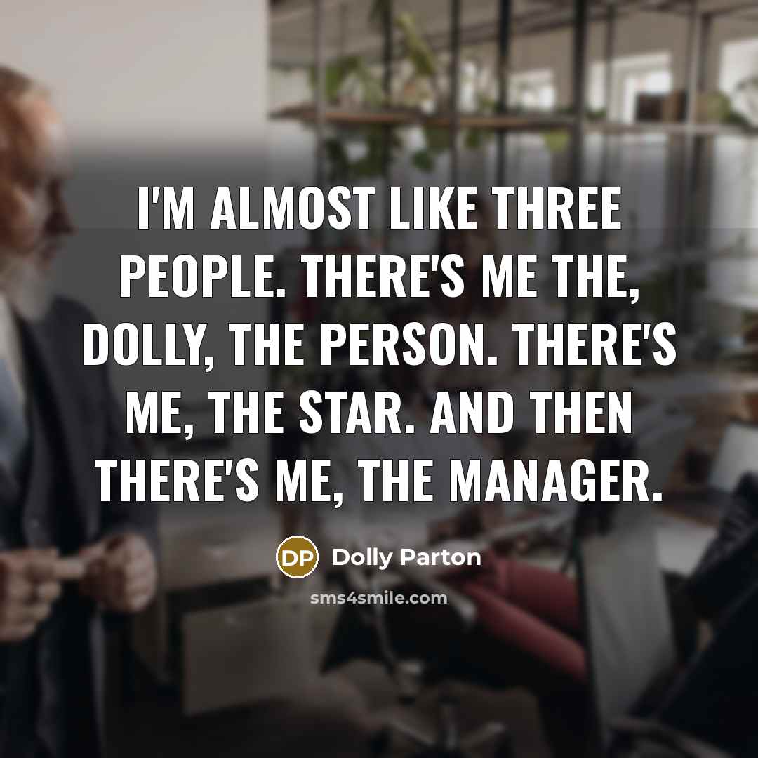 “I'm almost like three people. There's me the, Dolly, the…” quote by Dolly Parton