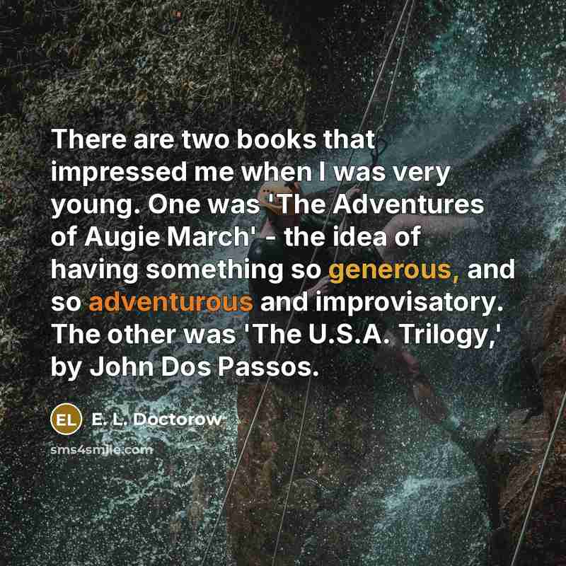 “There are two books that impressed me when I was…” quote by E. L. Doctorow