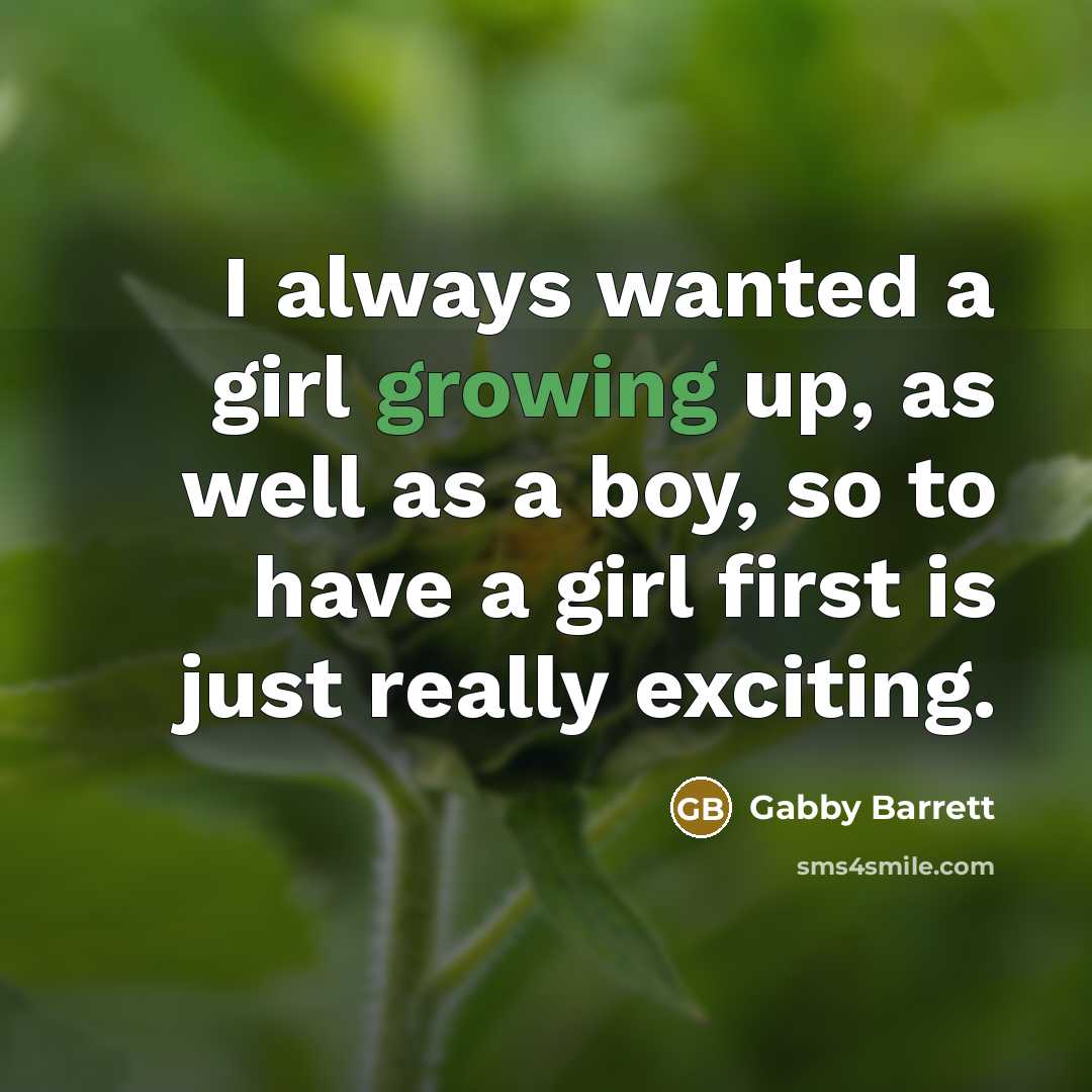 “I always wanted a girl growing up, as well as…” quote by Gabby Barrett