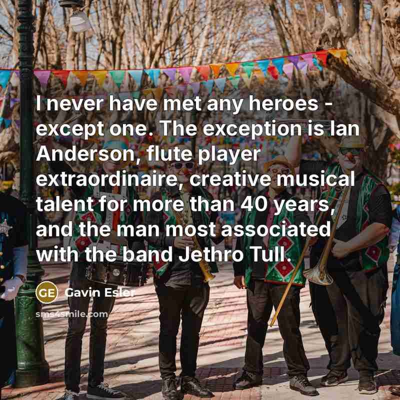 “I never have met any heroes - except one. The…” quote by Gavin Esler