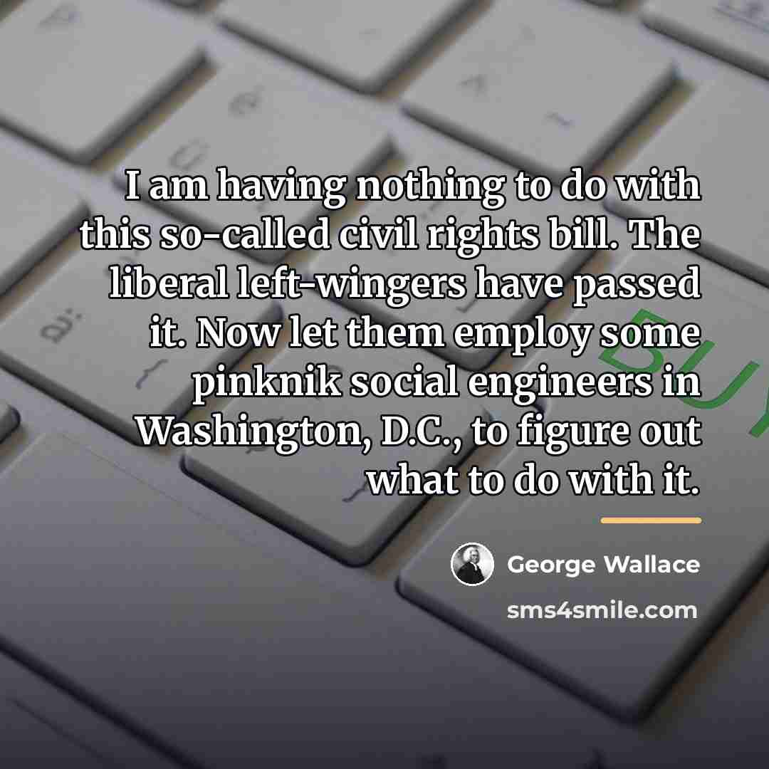 “I am having nothing to do with this so-called civil…” quote by George Wallace