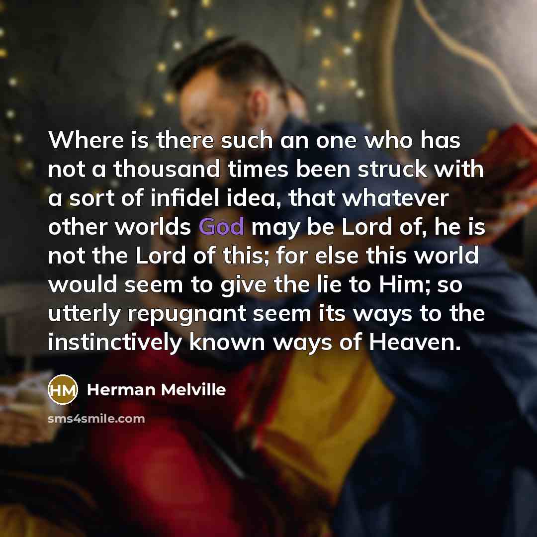 “Where is there such an one who has not a…” quote by Herman Melville