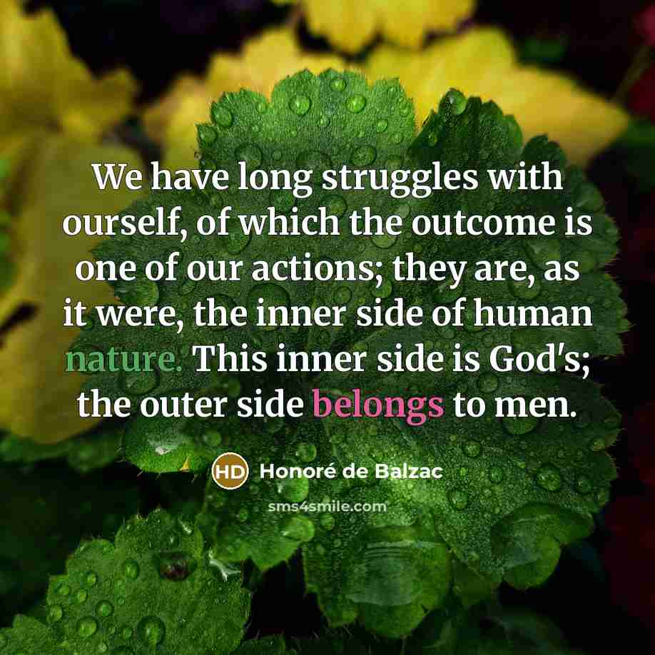 “We have long struggles with ourself, of which the outcome…” quote by Honore de Balzac