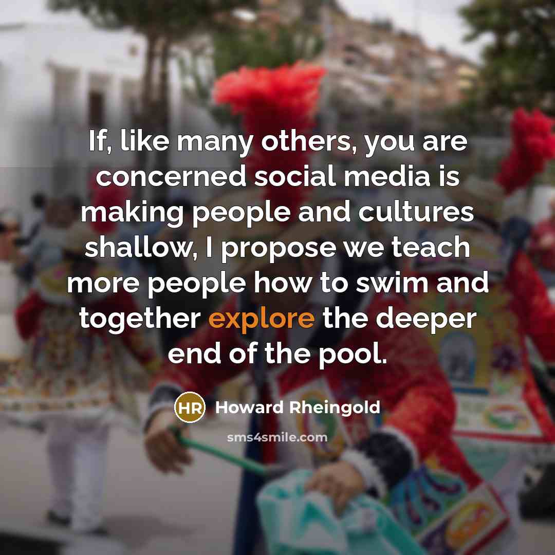 “If, like many others, you are concerned social media is…” quote by Howard Rheingold