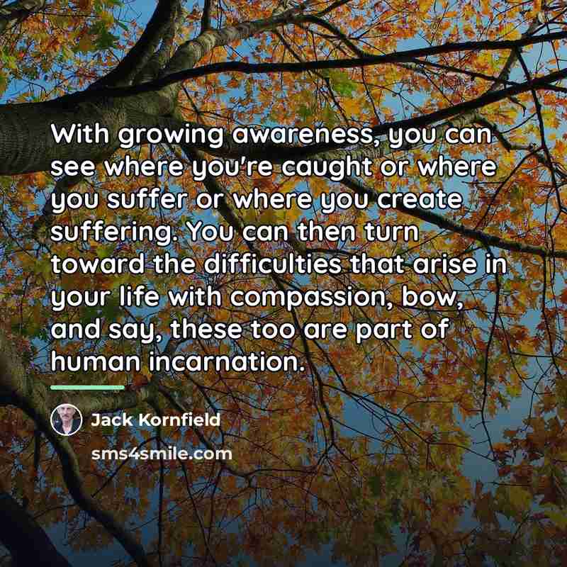 “With growing awareness, you can see where you're caught or…” quote by Jack Kornfield