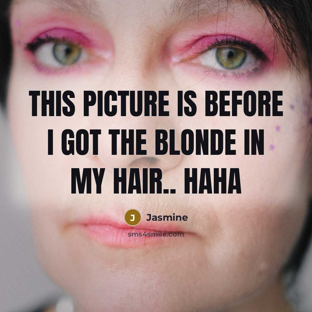 “This picture is before I got the blonde in my…” quote by Jasmine