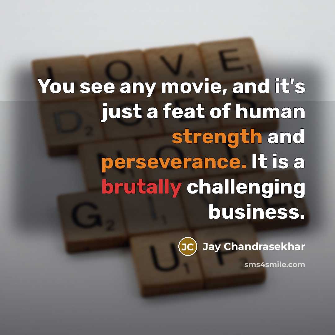 “You see any movie, and it's just a feat of…” quote by Jay Chandrasekhar