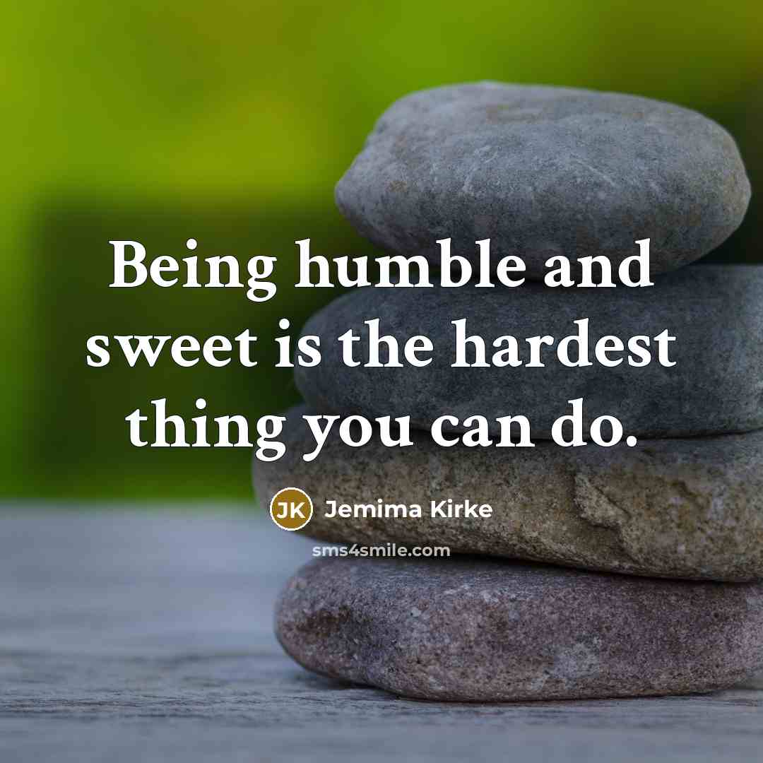 “Being humble and sweet is the hardest thing you can…” quote by Jemima Kirke