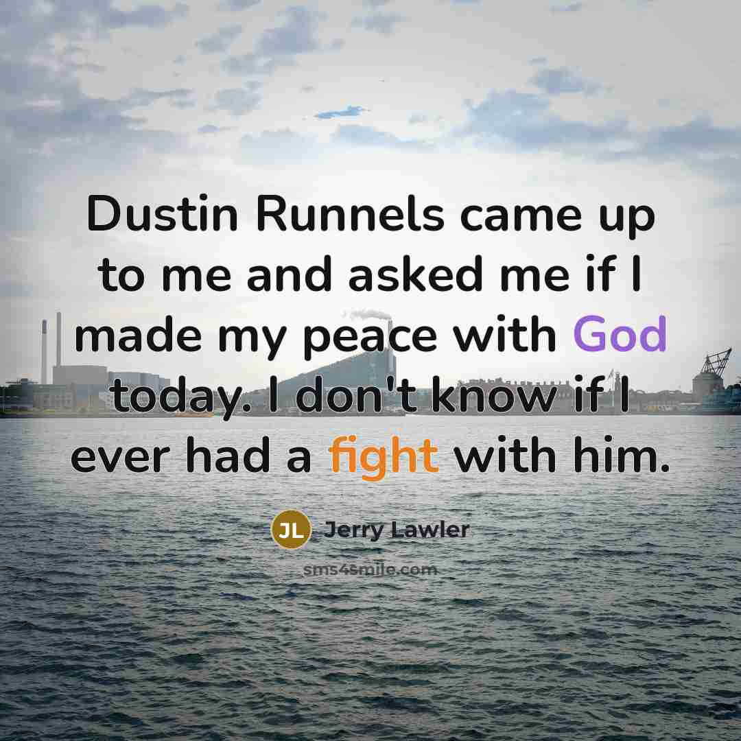 “Dustin Runnels came up to me and asked me if…” quote by Jerry Lawler