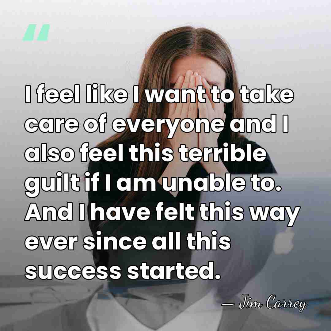 I feel like I want to take care of everyone and I&hellip; - Jim Carrey