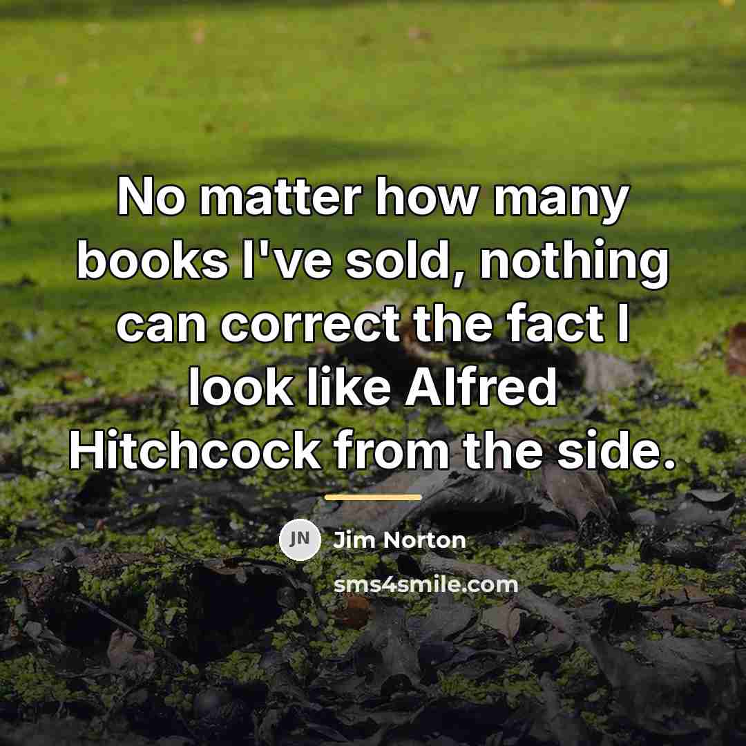 “No matter how many books I've sold, nothing can correct…” quote by Jim Norton