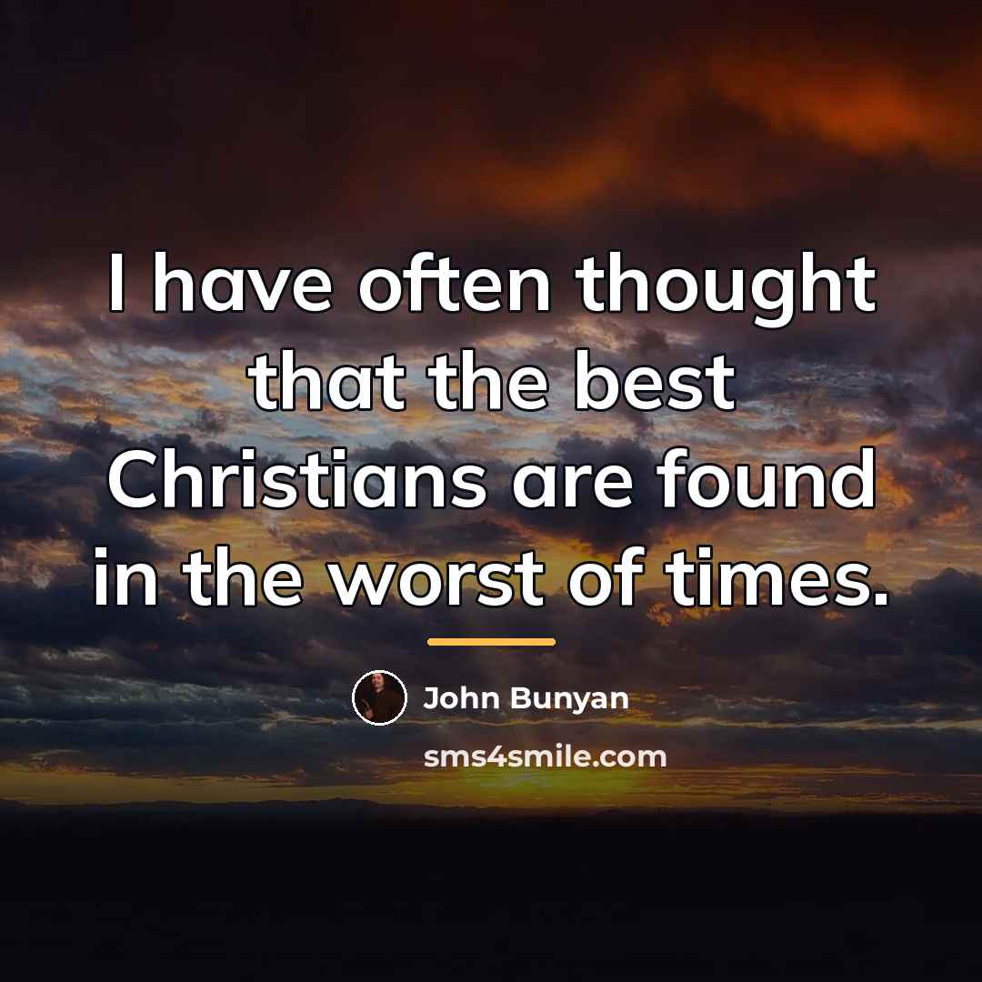 “I have often thought that the best Christians are found…” quote by John Bunyan