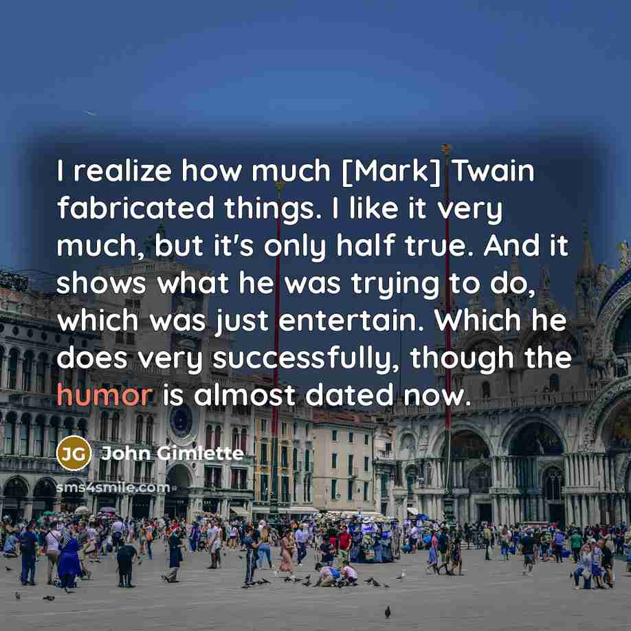 “I realize how much [Mark] Twain fabricated things. I like…” quote by John Gimlette