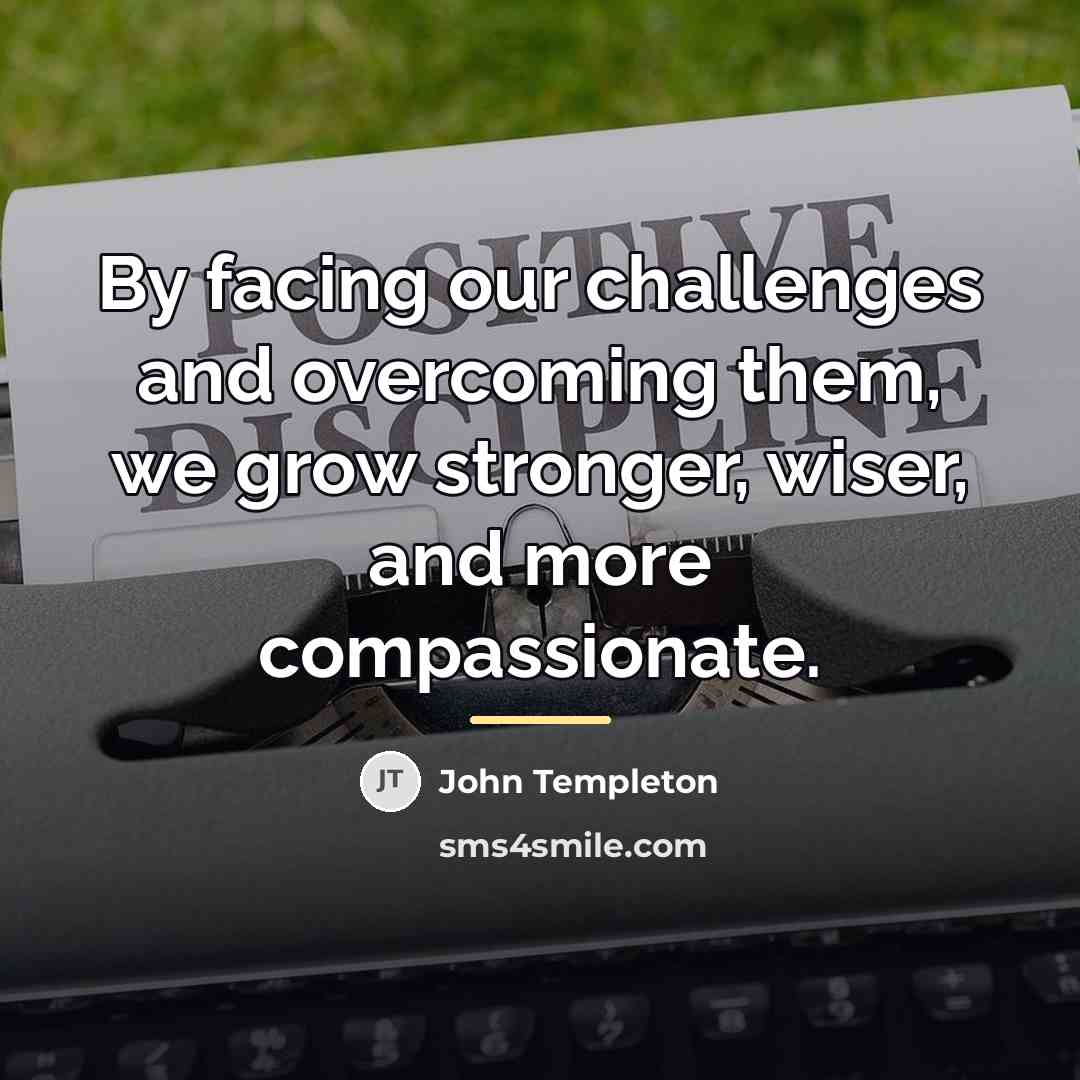 “By facing our challenges and overcoming them, we grow stronger,…” quote by John Templeton