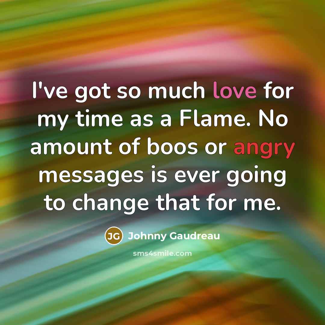 “I've got so much love for my time as a…” quote by Johnny Gaudreau