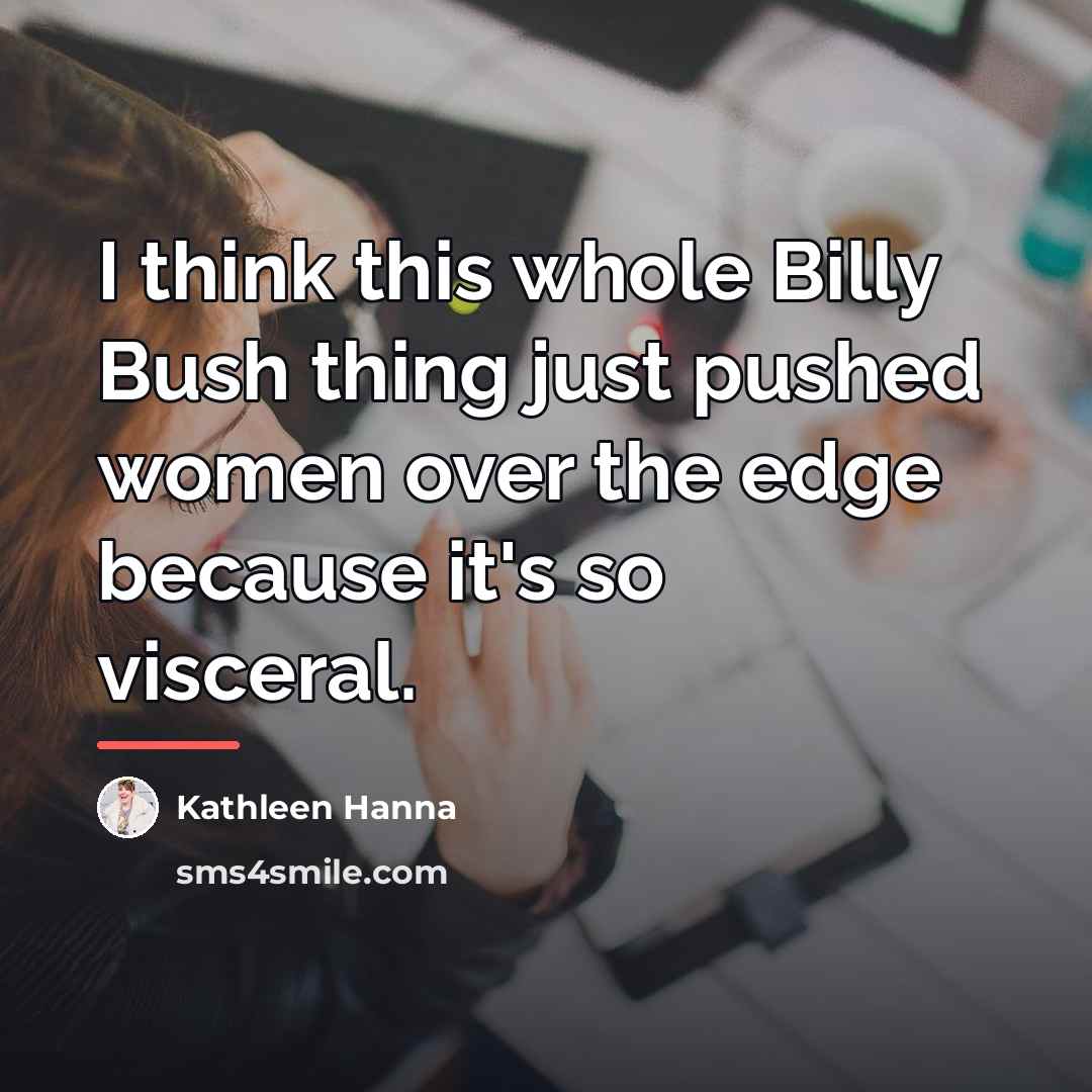 “I think this whole Billy Bush thing just pushed women…” quote by Kathleen Hanna