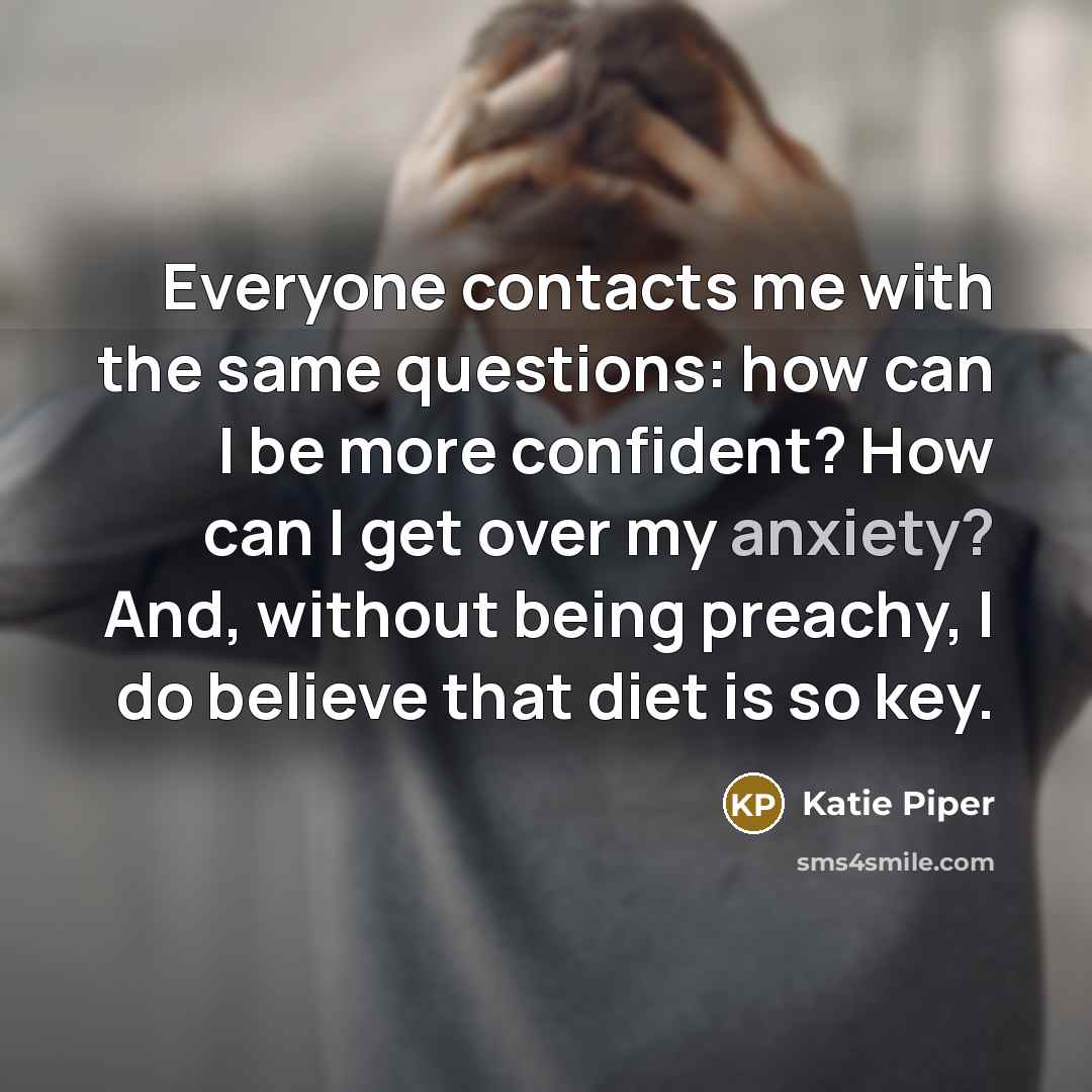 “Everyone contacts me with the same questions: how can I…” quote by Katie Piper