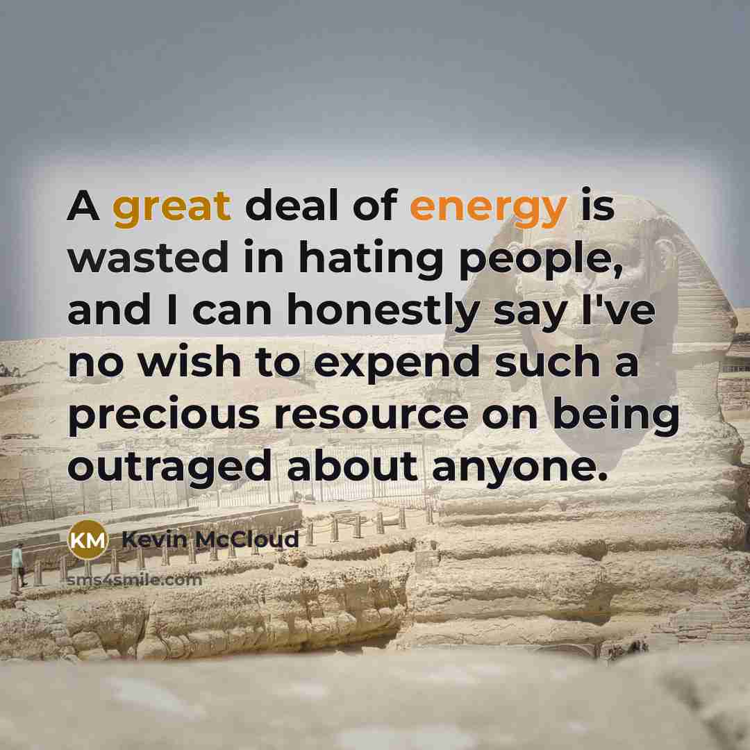 “A great deal of energy is wasted in hating people,…” quote by Kevin McCloud