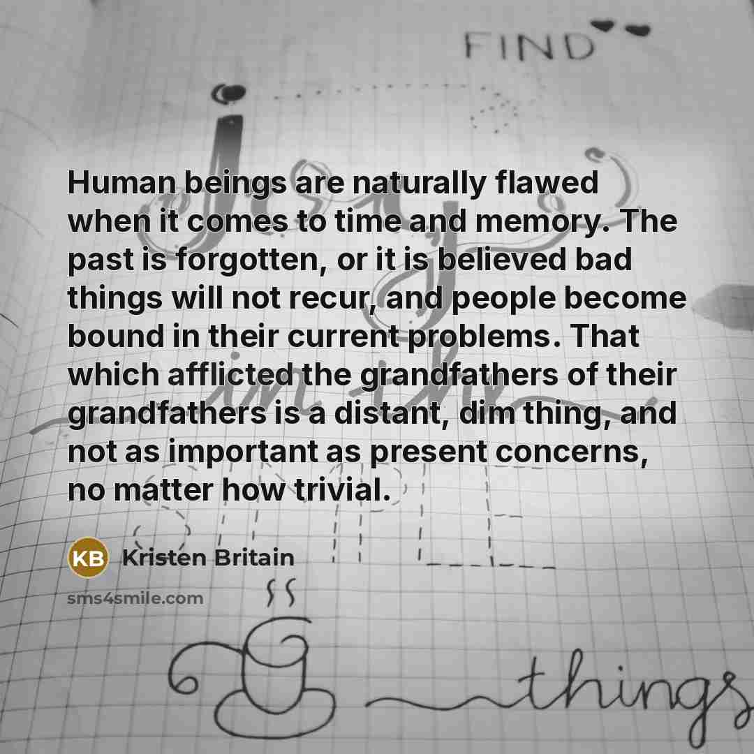 “Human beings are naturally flawed when it comes to time…” quote by Kristen Britain