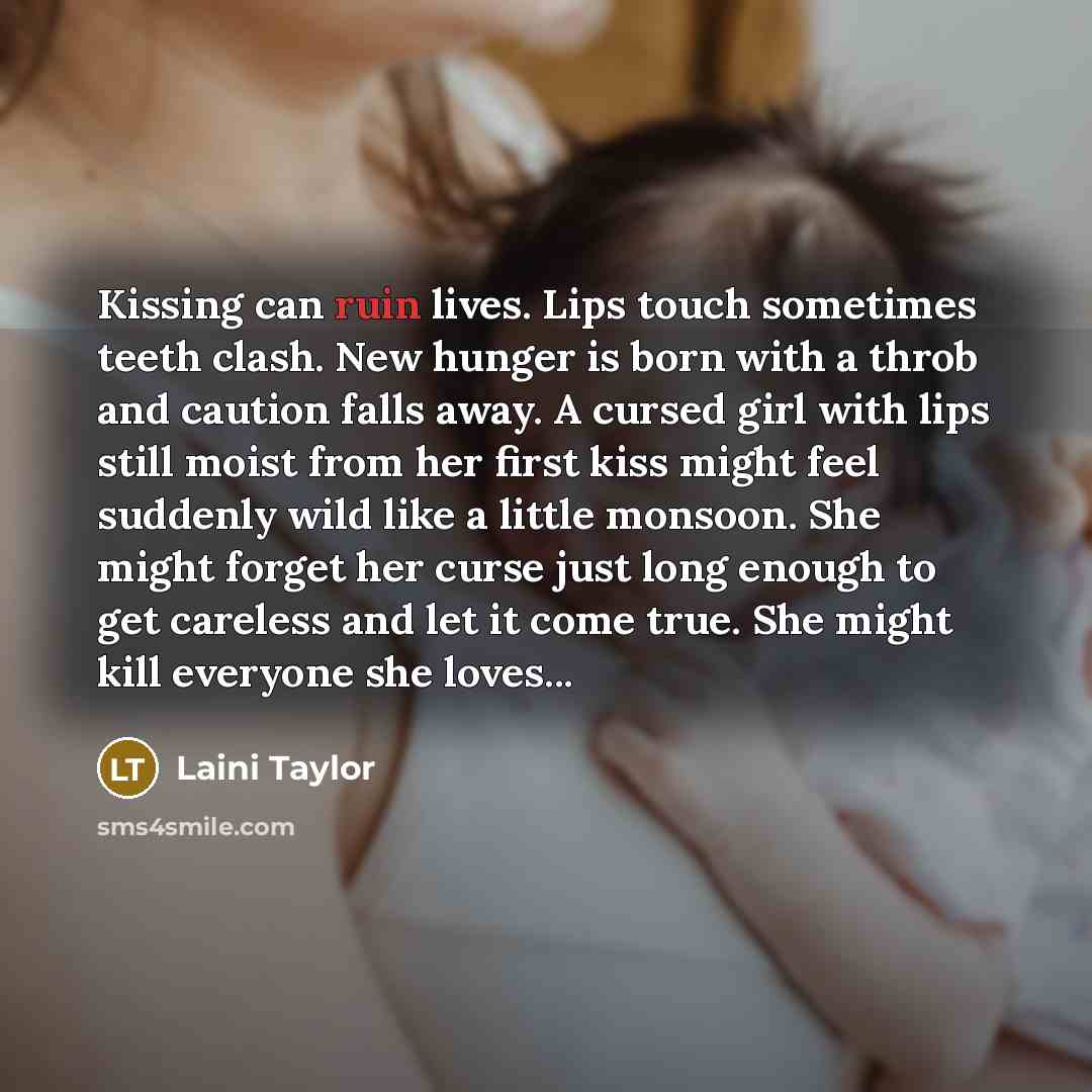 “Kissing can ruin lives. Lips touch sometimes teeth clash. New…” quote by Laini Taylor