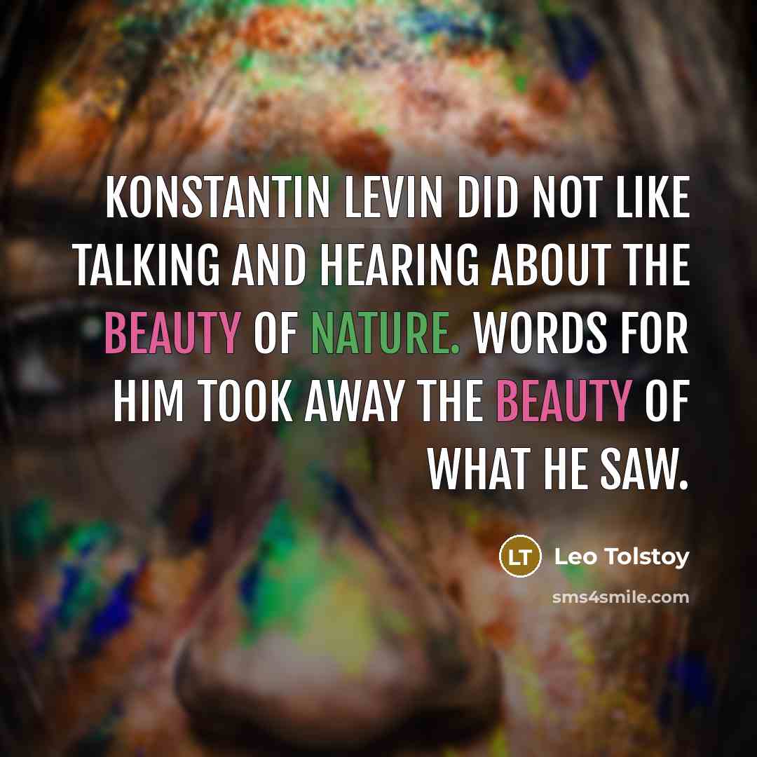 “Konstantin Levin did not like talking and hearing about the…” quote by Leo Tolstoy