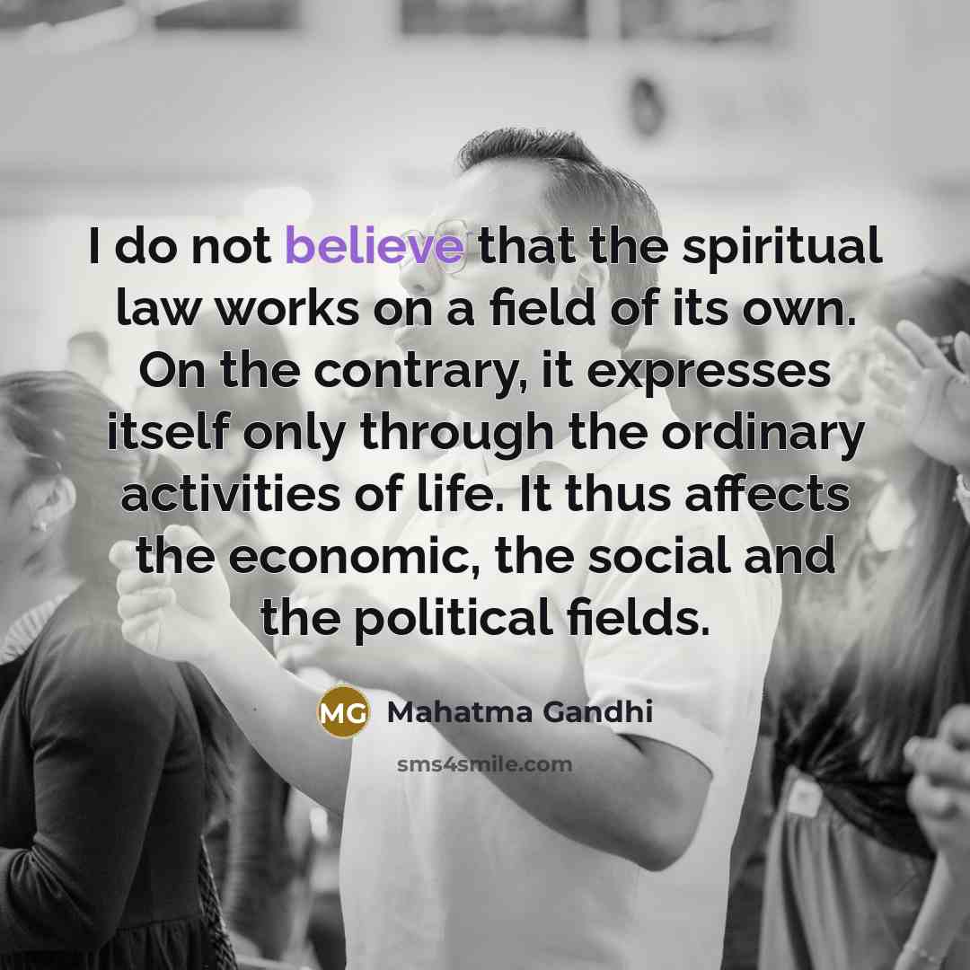“I do not believe that the spiritual law works on…” quote by Mahatma Gandhi