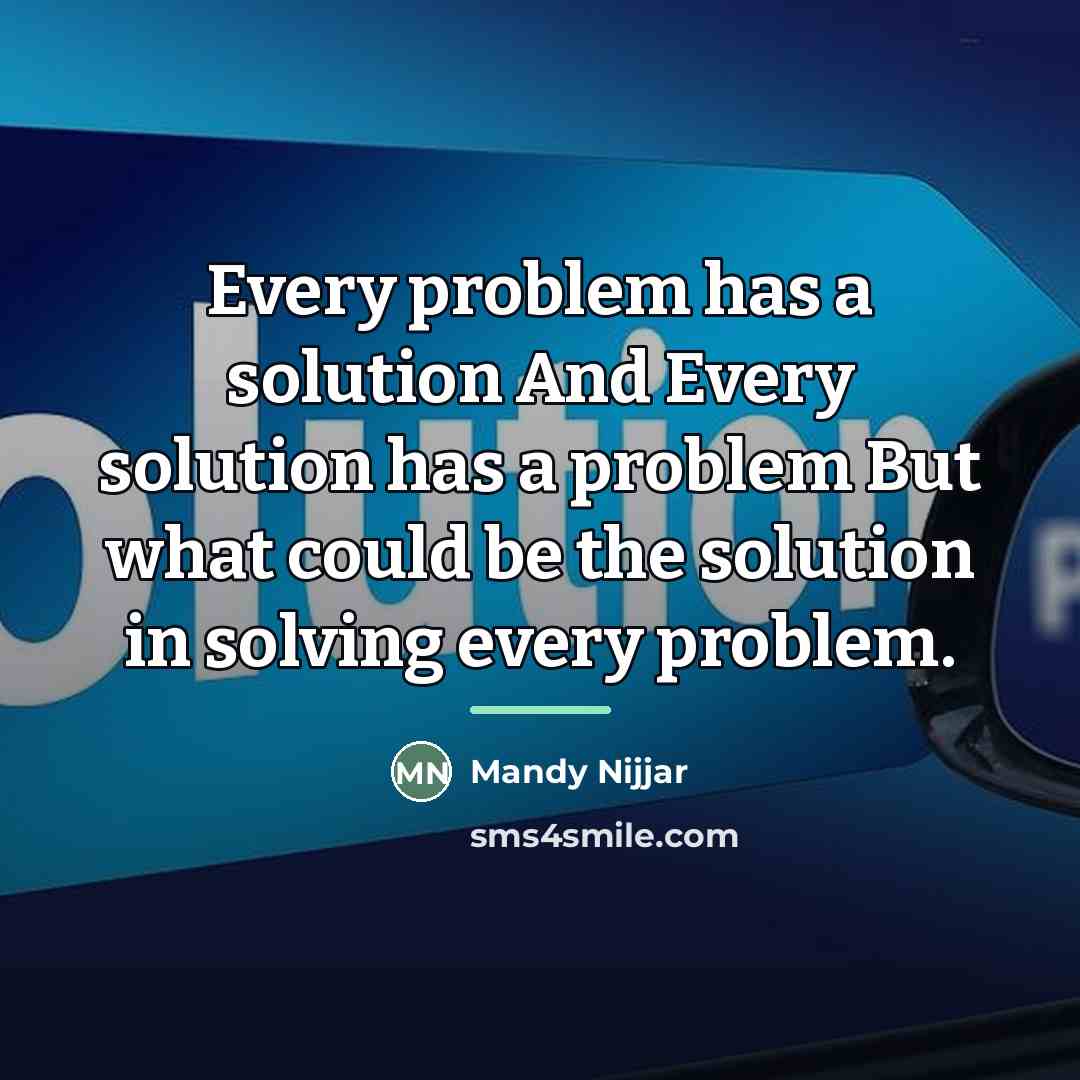 “Every problem has a solution And Every solution has a…” quote by Mandy Nijjar