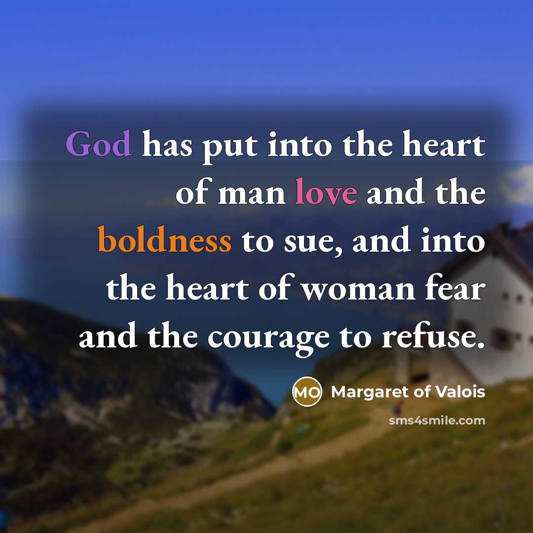 “God has put into the heart of man love and…” quote by Margaret of Valois