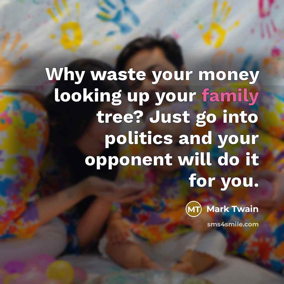 “Why waste your money looking up your family tree? Just…” quote by Mark Twain