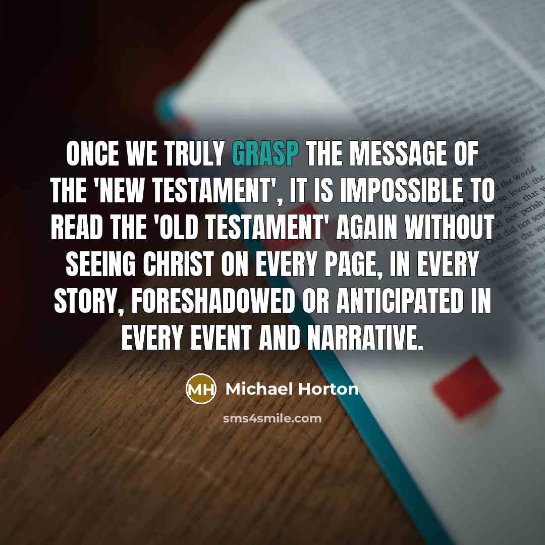 “Once we truly grasp the message of the 'New Testament',…” quote by Michael Horton