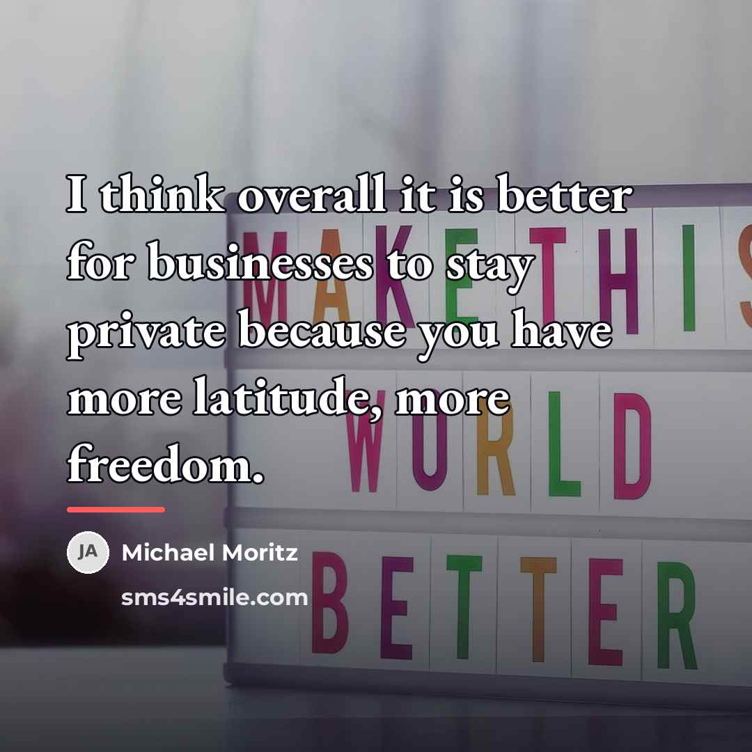 “I think overall it is better for businesses to stay…” quote by Michael Moritz