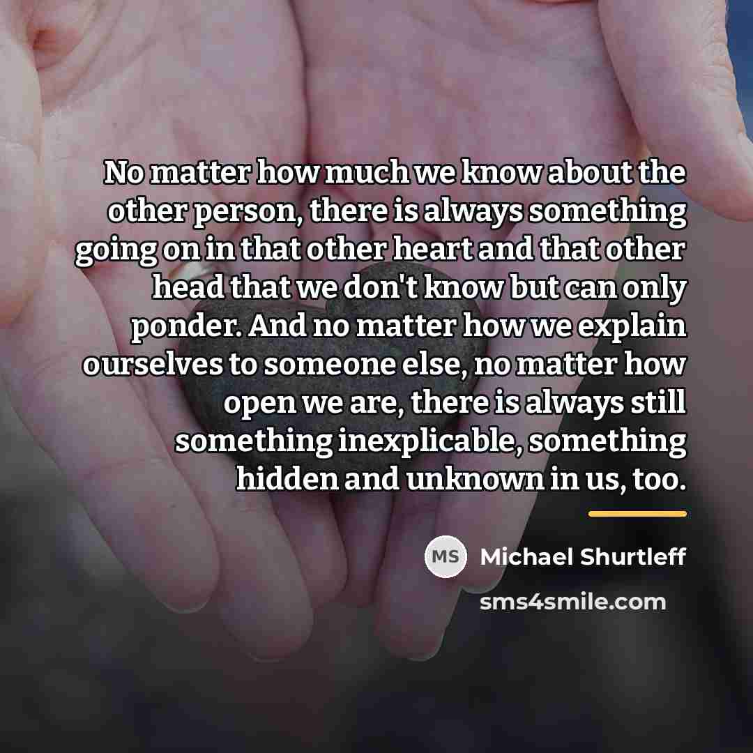 “No matter how much we know about the other person,…” quote by Michael Shurtleff
