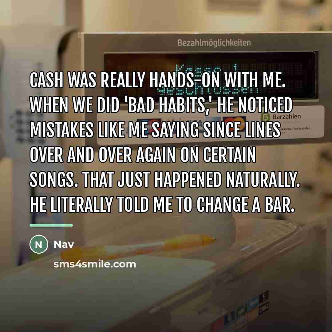 “Cash was really hands-on with me. When we did 'Bad…” quote by Nav
