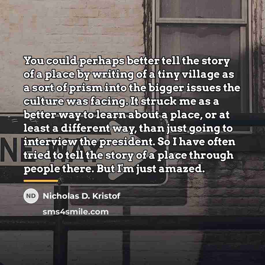 “You could perhaps better tell the story of a place…” quote by Nicholas D. Kristof