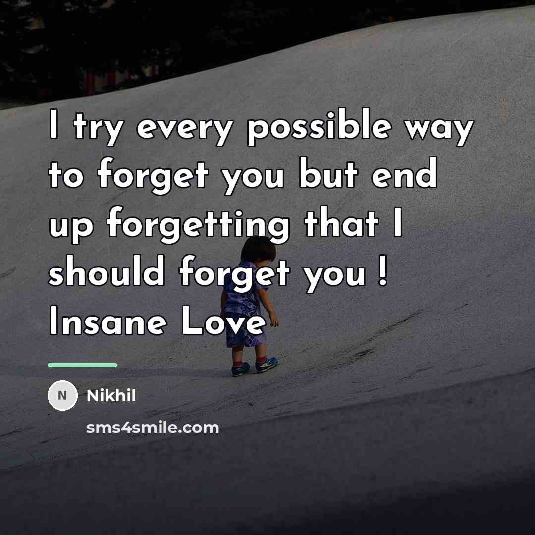 “I try every possible way to forget you but end…” quote by Nikhil