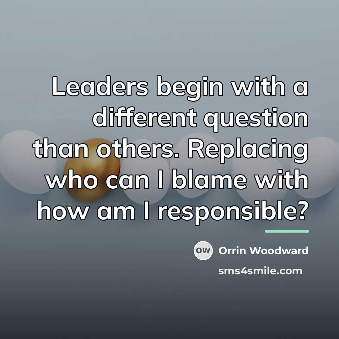 “Leaders begin with a different question than others. Replacing who…” quote by Orrin Woodward