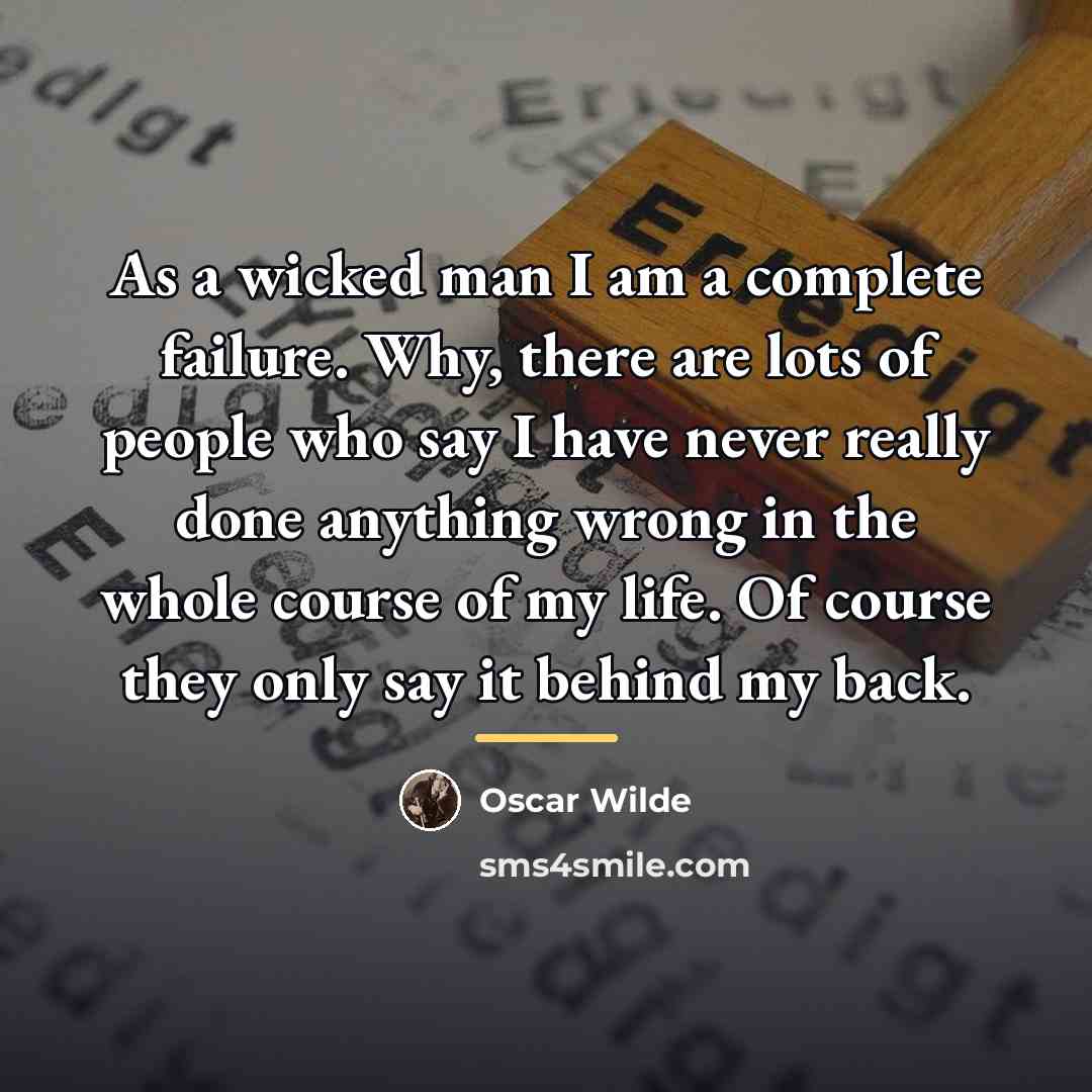 “As a wicked man I am a complete failure. Why,…” quote by Oscar Wilde
