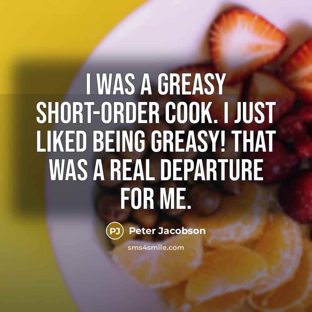 “I was a greasy short-order cook. I just liked being…” quote by Peter Jacobson