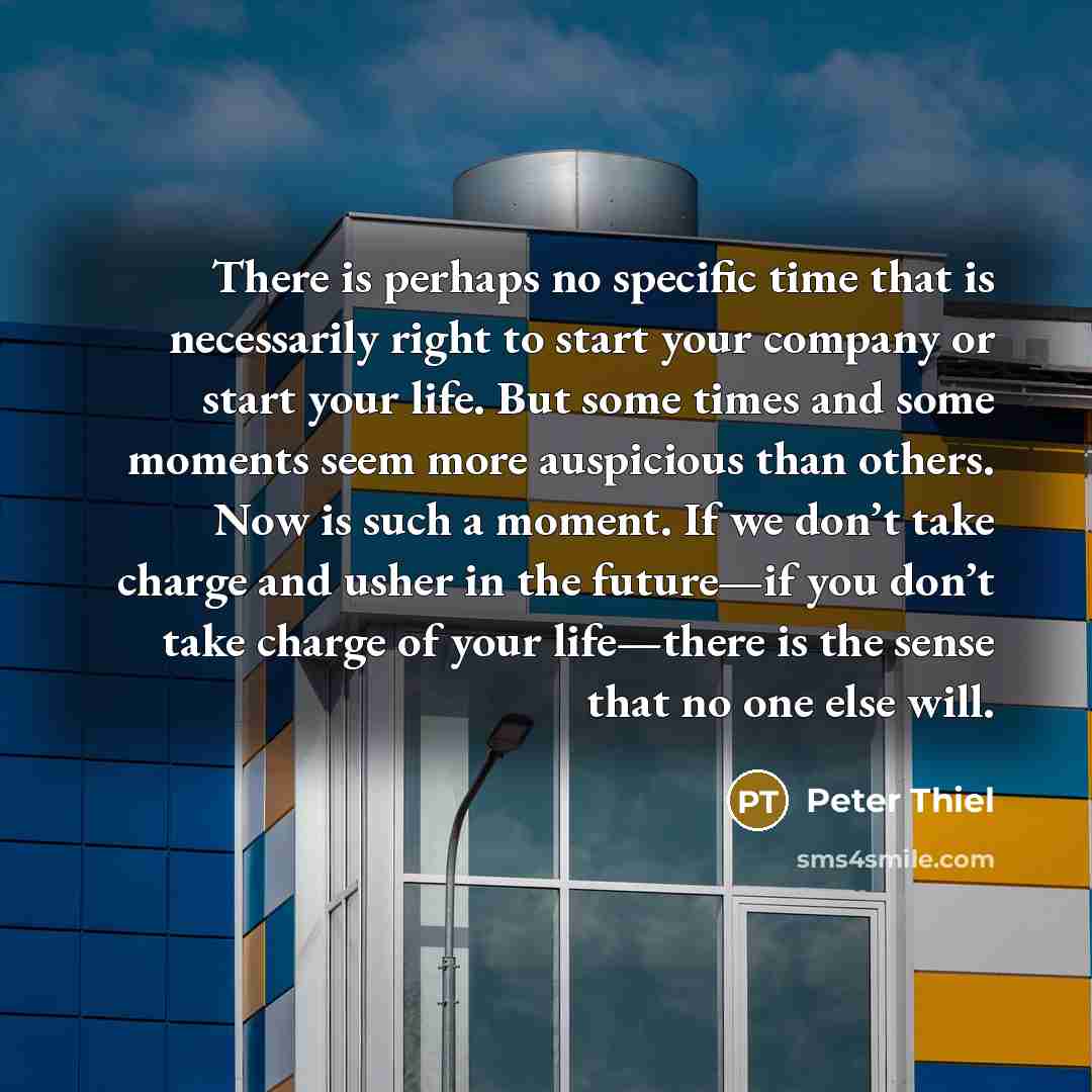 “There is perhaps no specific time that is necessarily right…” quote by Peter Thiel