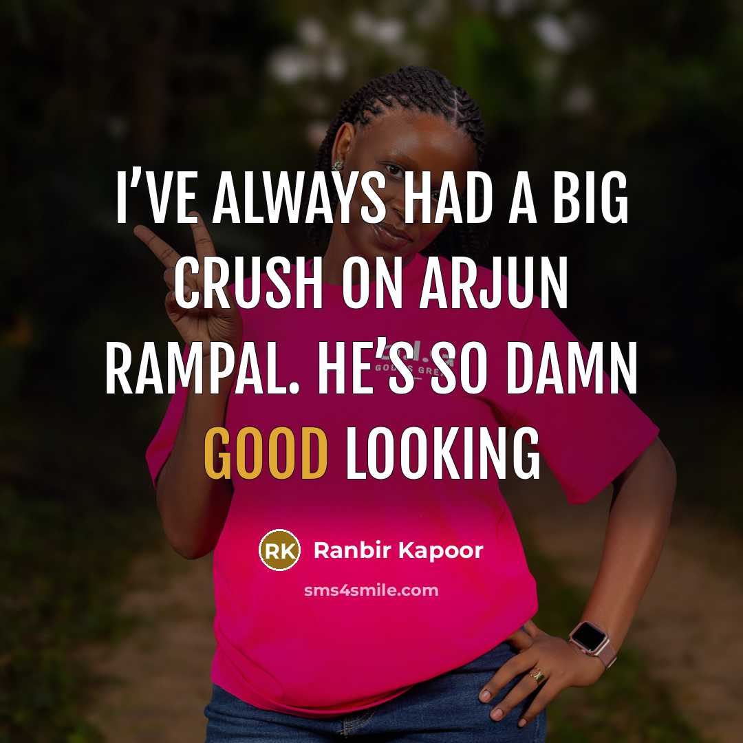 “I’ve always had a big crush on Arjun Rampal. He’s…” quote by Ranbir Kapoor