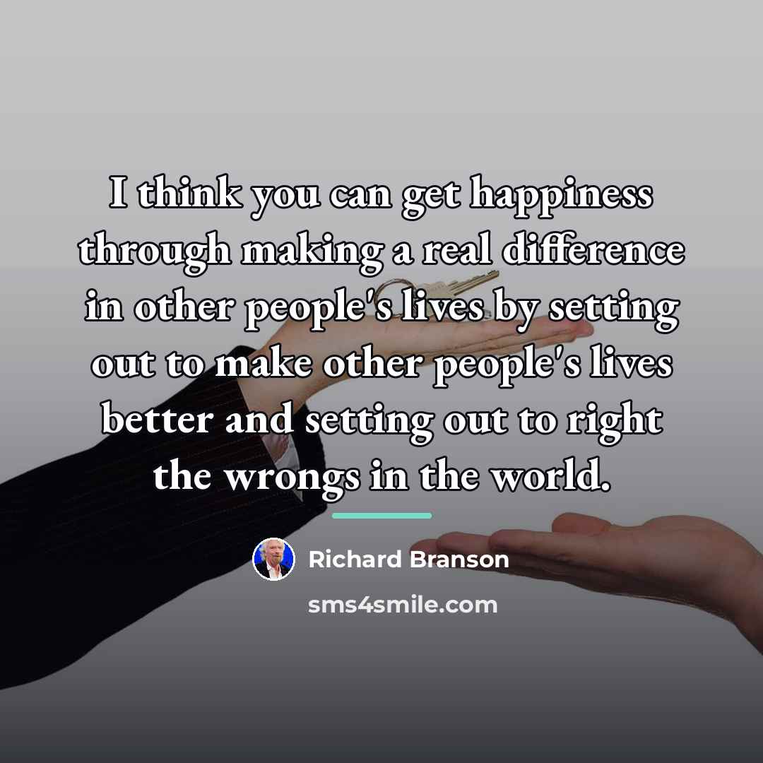“I think you can get happiness through making a real…” quote by Richard Branson
