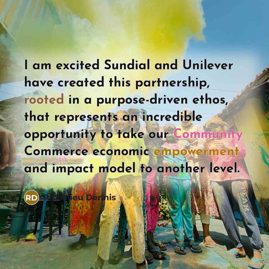“I am excited Sundial and Unilever have created this partnership,…” quote by Richelieu Dennis